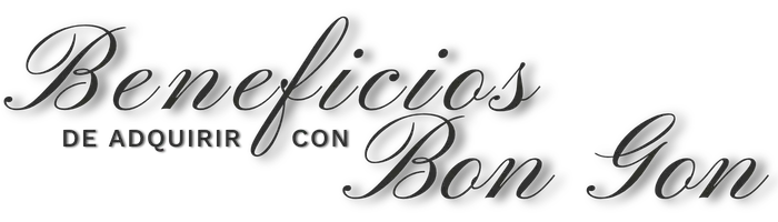 Beneficios de adquirir con Bon Gon